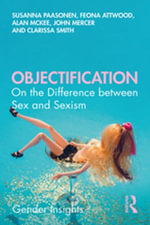 Objectification : On the Difference between Sex and Sexism - Susanna Paasonen