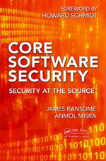 Core Software Security : Security at the Source - James Ransome