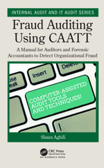 Fraud Auditing Using CAATT : A Manual for Auditors and Forensic Accountants to Detect Organizational Fraud - Shaun Aghili