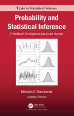 Probability and Statistical Inference : From Basic Principles to Advanced Models - Miltiadis C. Mavrakakis