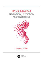 Pre-eclampsia : Prevention, Prediction and Possibilities - Pankaj Desai