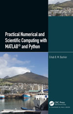 Practical Numerical and Scientific Computing with MATLAB® and Python - Eihab B. M. Bashier