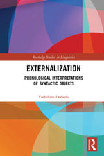 Externalization : Phonological Interpretations of Syntactic Objects - Yoshihito Dobashi