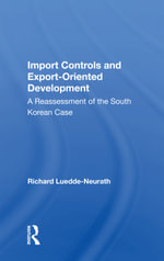 Import Controls And Export-oriented Development : A Reassessment Of The South Korean Case - Richard Luedde-neurath