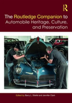 The Routledge Companion to Automobile Heritage, Culture, and Preservation : Routledge Companions - Barry L. Stiefel
