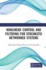Nonlinear Control and Filtering for Stochastic Networked Systems - Lifeng Ma