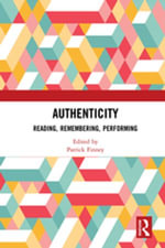 Authenticity : Reading, Remembering, Performing - Patrick Finney