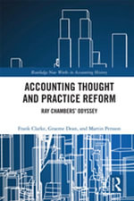 Accounting Thought and Practice Reform : Ray Chambers' Odyssey - Frank Clarke