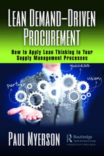 Lean Demand-Driven Procurement : How to Apply Lean Thinking to Your Supply Management Processes - Paul Myerson