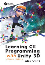 Learning C# Programming with Unity 3D - Alex Okita