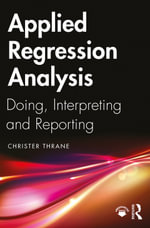 Applied Regression Analysis : Doing, Interpreting and Reporting - Christer Thrane