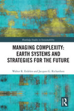 Managing Complexity : Earth Systems and Strategies for the Future - Walter R. Erdelen