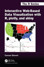 Interactive Web-Based Data Visualization with R, plotly, and shiny : Chapman & Hall/CRC The R Series - Carson Sievert