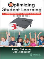 Optimizing Student Learning : A Lean Systems Approach to Improving K-12 Education, Second Edition - Betty Ziskovsky