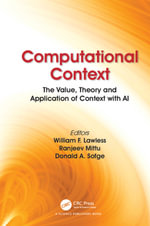 Computational Context : The Value, Theory and Application of Context with AI - William F. Lawless