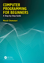 Computer Programming for Beginners : A Step-By-Step Guide - Murali Chemuturi