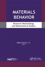 Materials Behavior : Research Methodology and Mathematical Models - Mihai Ciocoiu