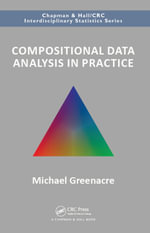 Compositional Data Analysis in Practice : Chapman & Hall/CRC Interdisciplinary Statistics - Michael Greenacre