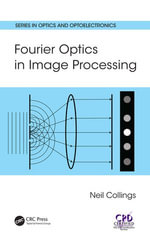 Fourier Optics in Image Processing : Series in Optics and Optoelectronics - Neil Collings