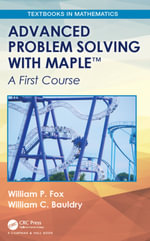 Advanced Problem Solving with Maple : A First Course - William P. Fox