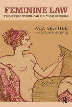 Feminine Law : Freud, Free Speech, and the Voice of Desire - Jill Gentile