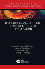 Bio-Inspired Algorithms in PID Controller Optimization : Intelligent Signal Processing and Data Analysis - Jagatheesan Kallannan