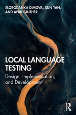 Local Language Testing : Design, Implementation, and Development - Slobodanka Dimova