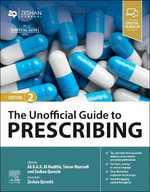 The Unofficial Guide to Prescribing : Unofficial Guides - Ali B.A.K., MB BChir, MA, MRCP(UK), AFHEA, PGCert (Med Ed) (Academic Clinical Fellow (Cardiology an