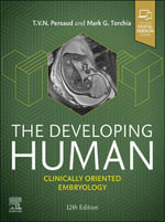 The Developing Human : Clinically Oriented Embryology - Mark G. Torchia