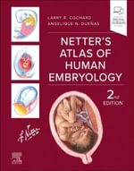 Netter's Atlas of Human Embryology : Netter Basic Science - Angelique N. Duenas