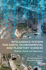 Intelligence Systems for Earth, Environmental and Planetary Sciences : Methods, Models and Applications - Hossein Bonakdari