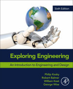 Exploring Engineering : An Introduction to Engineering and Design - Balmer