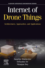 Internet of Drone Things : Architectures, Approaches, and Applications - Amartya Mukherjee