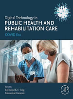 Digital Technology in Public Health and Rehabilitation Care : COVID Era - Raymond K. Y. Tong