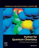 Python for Quantum Chemistry : A Full Stack Programming Guide - Qiming Sun