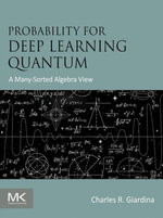 Probability for Deep Learning Quantum : A Many-Sorted Algebra View - Charles R. Giardina