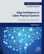 Edge Intelligence in Cyber-Physical Systems : Foundations and Applications - Wei Yu