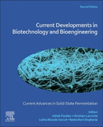 Current Advances in Solid-State Fermentation : Current Developments in Biotechnology and Bioengineering - Pandey