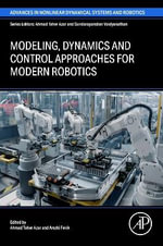 Modeling, Dynamics and Control approaches for Modern Robotics : Advances in Nonlinear Dynamical Systems and Robotics (ANDC) - Ahmad  Taher Azar