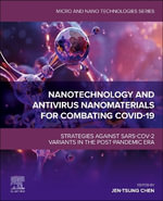 Nanotechnology and Antivirus Nanomaterials for Combating COVID-19 : Strategies against SARS-CoV-2 Variants in the Post-pandemic Era - Jen-Tsung, PhD  Chen