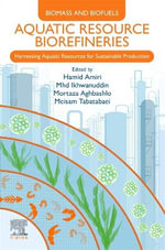 Aquatic Resource Biorefineries : Harnessing Aquatic Resources for Sustainable Production - Hamid  Amiri