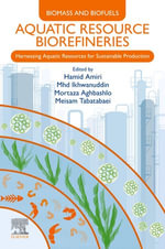 Aquatic Resource Biorefineries : Harnessing Aquatic Resources for Sustainable Production - Hamid Amiri