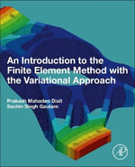 An Introduction to the Finite Element Method with the Variational Approach - Prakash Mahadeo  Dixit