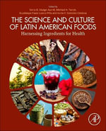 The Science and Culture of Latin American Foods : Harnessing Ingredients for Health - Michael H.  Tunick
