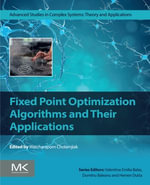 Fixed Point Optimization Algorithms and Their Applications : Advanced Studies in Complex Systems - Watcharaporn Cholamjiak