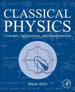 Classical Physics : Concepts, Applications, and Interpretations - Haru Akon