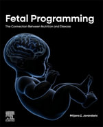 Fetal Programming : The Connection between Nutrition and Disease - Miljana Z., MD, PhD  Jovandaric
