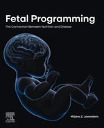 Fetal Programming : The Connection between Nutrition and Disease - Miljana Z. Jovandaric