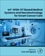 IoT-WSN-DT Based Medical Systems and Nanotechnology for Smart Cancer Care - Nguyen