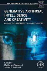 Generative Artificial Intelligence and Creativity : Precautions, perspectives, and possibilities - Matthew J. Worwood